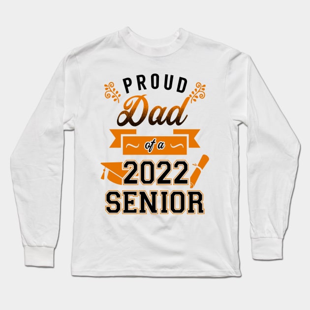 Proud Dad of a 2022 Senior Long Sleeve T-Shirt by KsuAnn